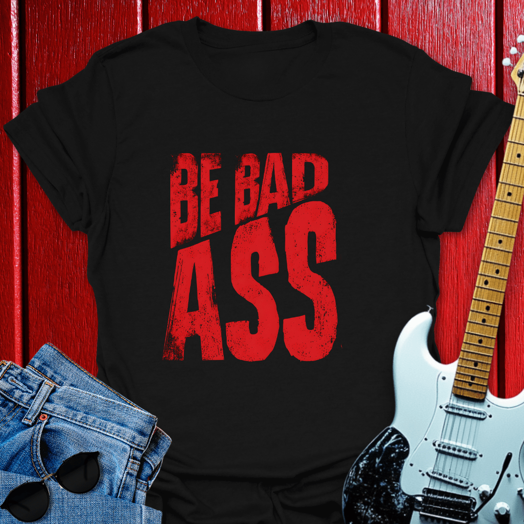 Be Bad T-shirt