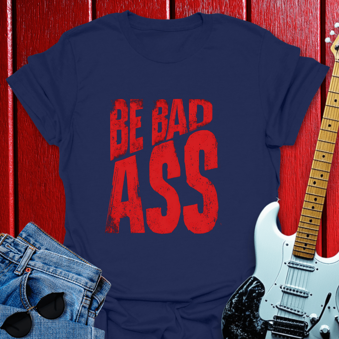 Be Bad T-shirt