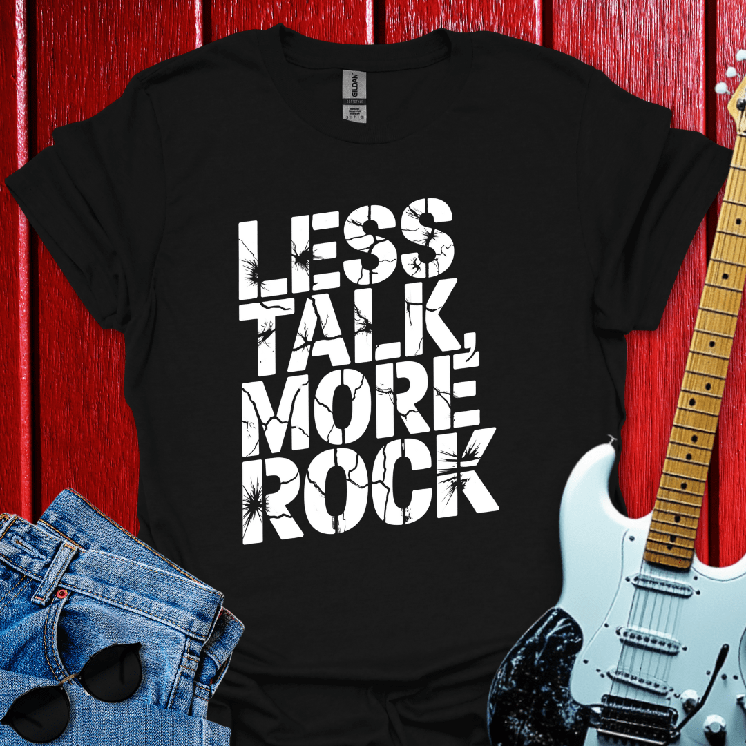 Less Talk T-shirt