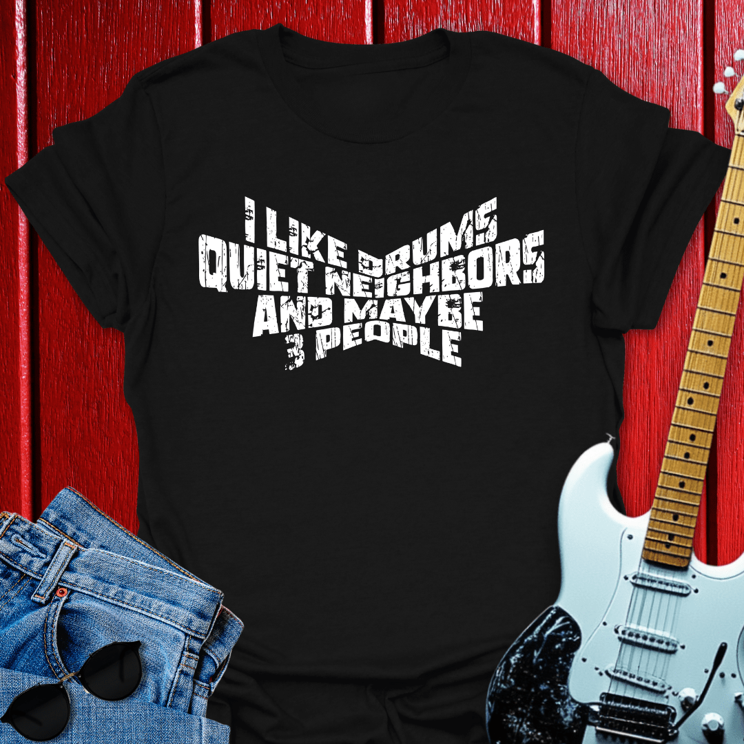 Quiet Neighbors T-shirt