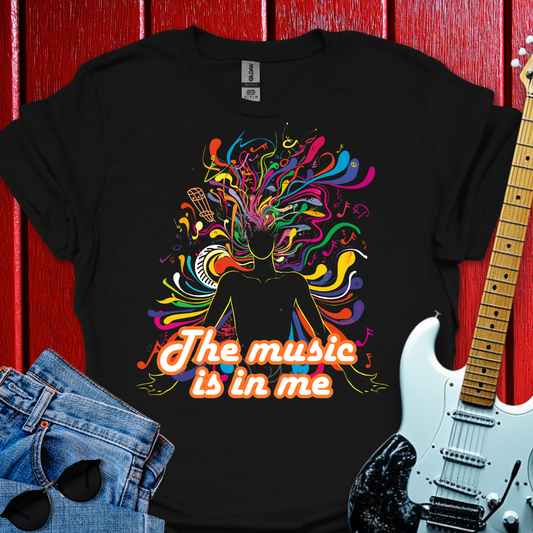 The Music Is In Me T-shirt