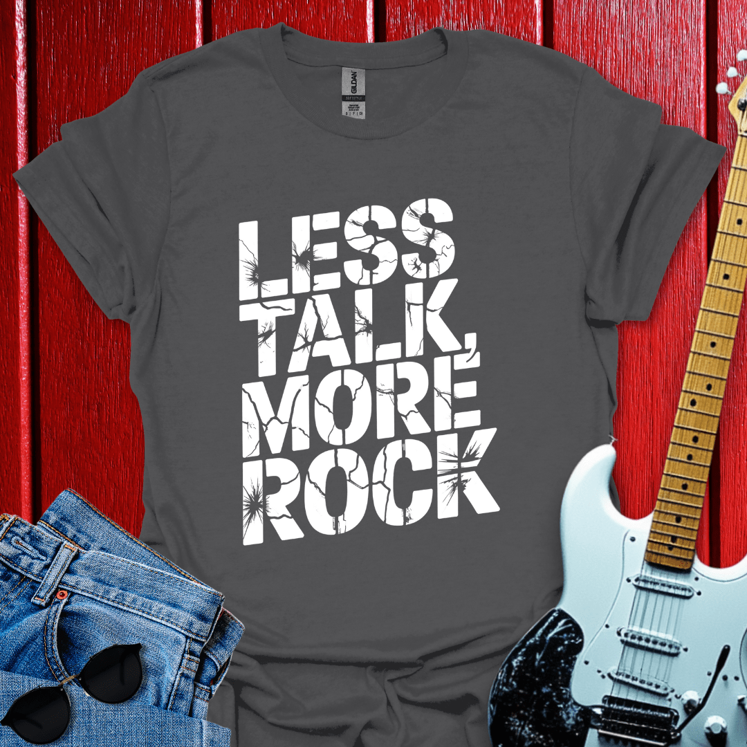 Less Talk T-shirt