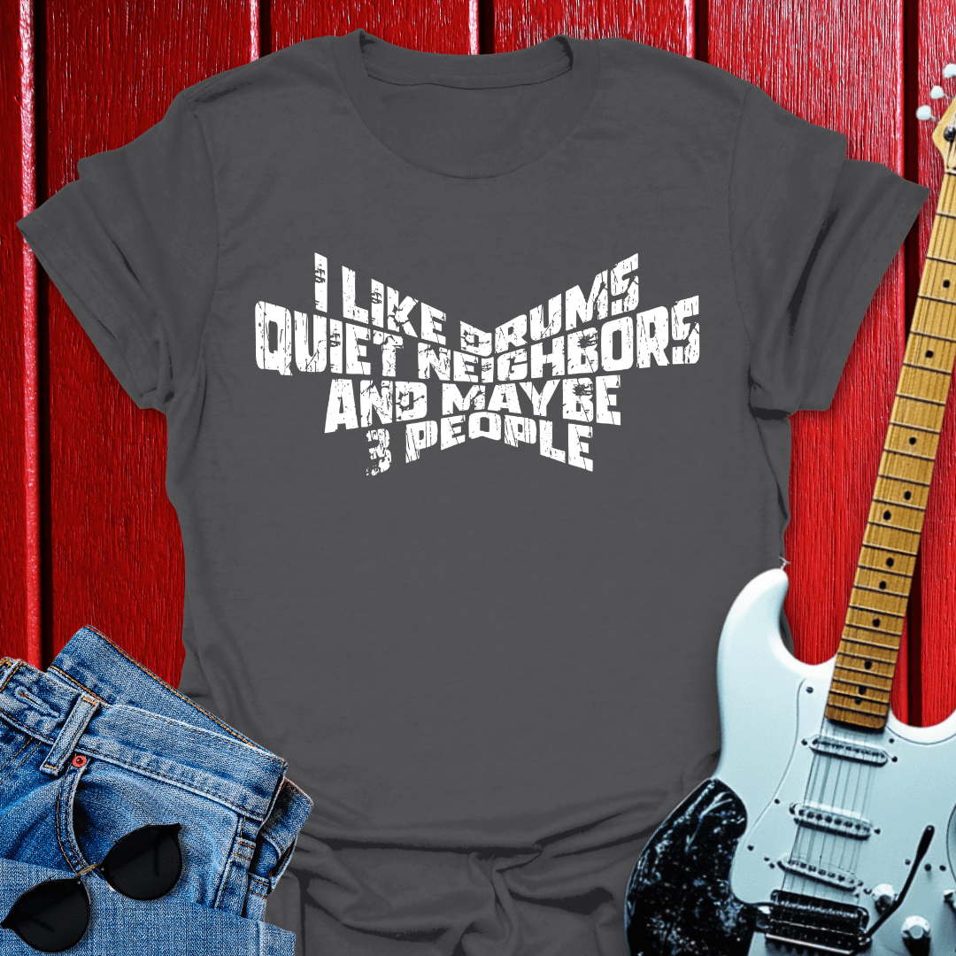 Quiet Neighbors T-shirt