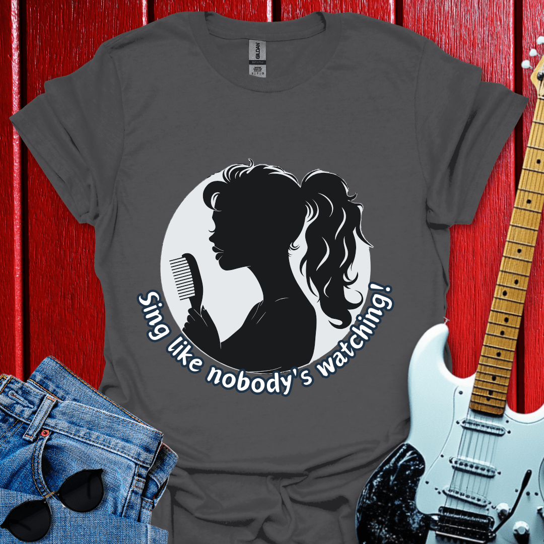 Sing Like No One Is Watching T-shirt