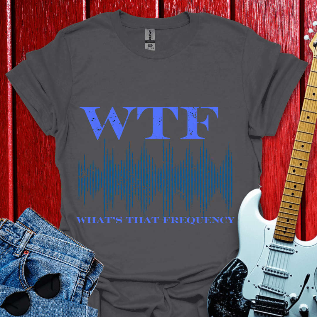 What's That Frequency T-shirt