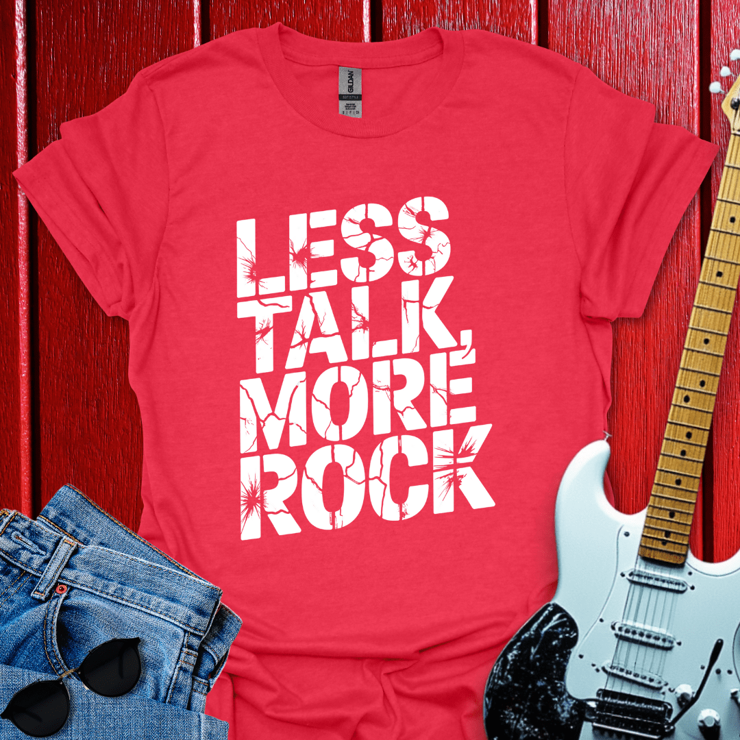 Less Talk T-shirt