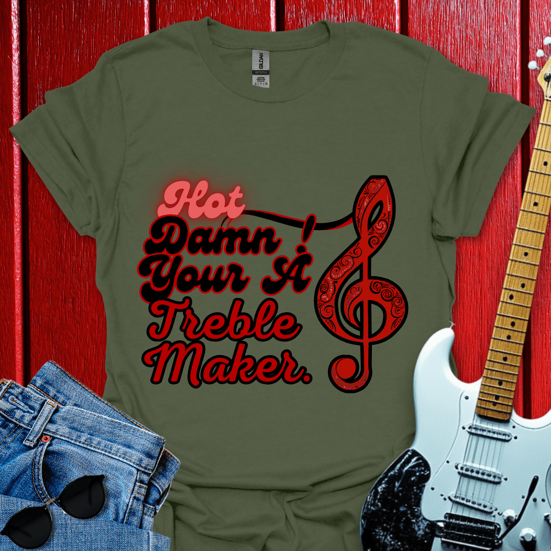 Your A Treble Maker T-shirt