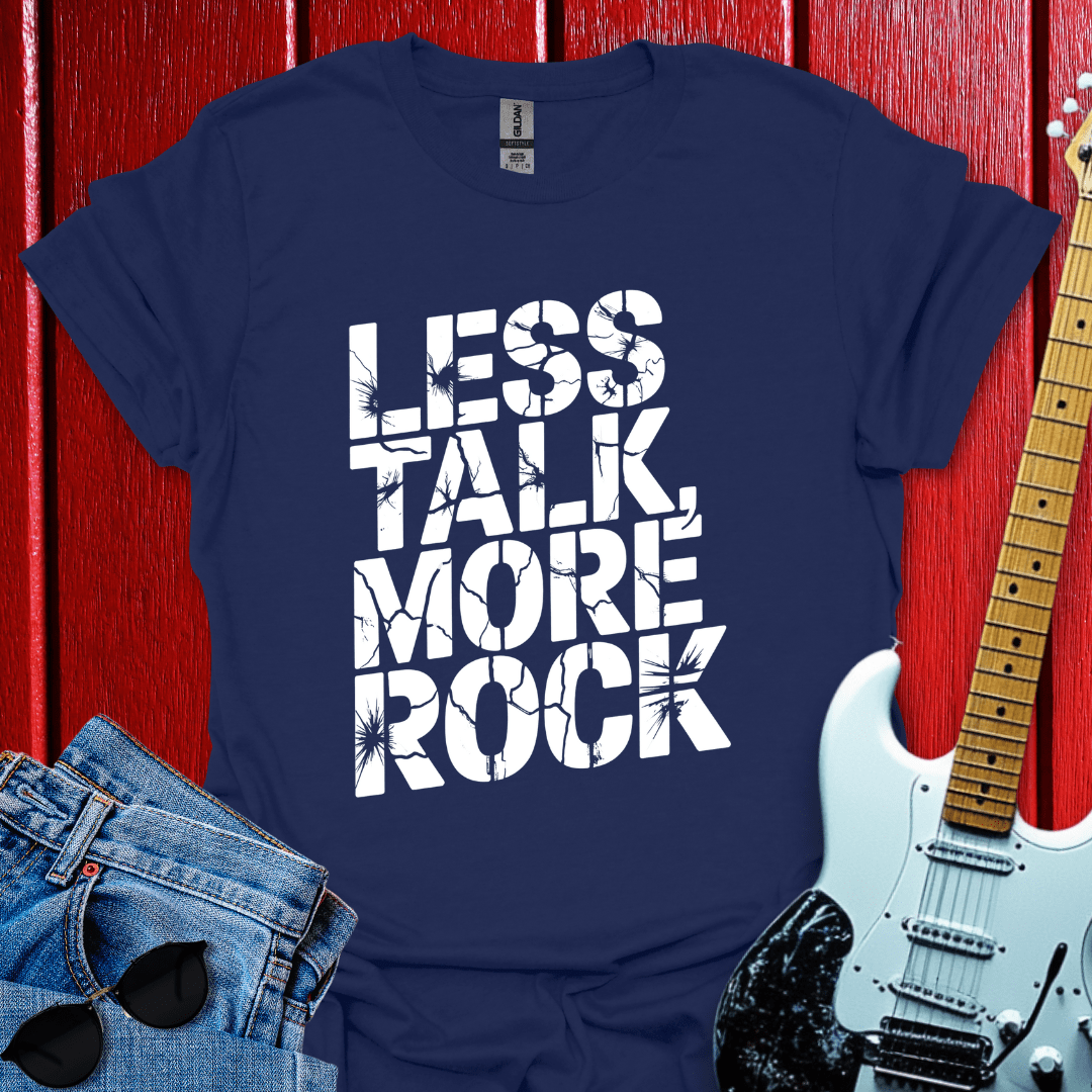 Less Talk T-shirt