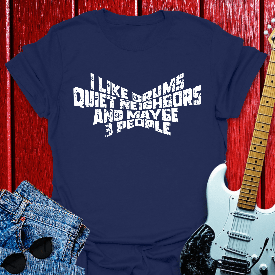 Quiet Neighbors T-shirt