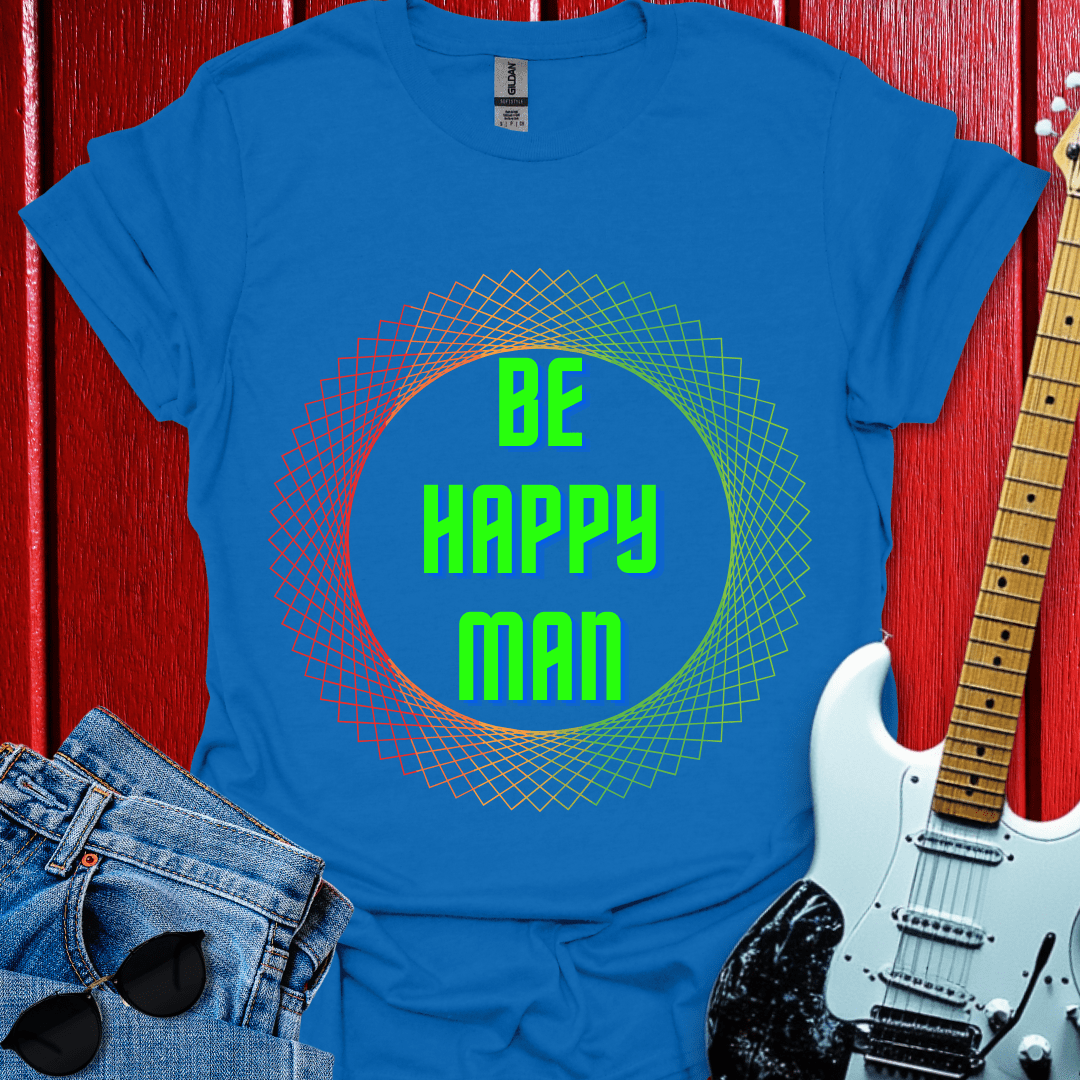Be Happy Man T-shirt