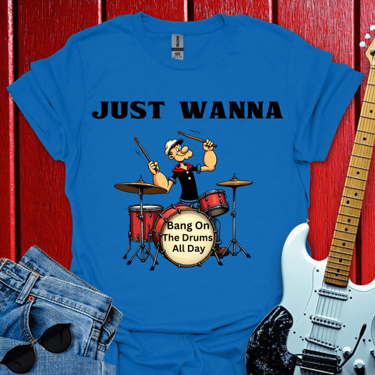 Just Wanna T-shirt