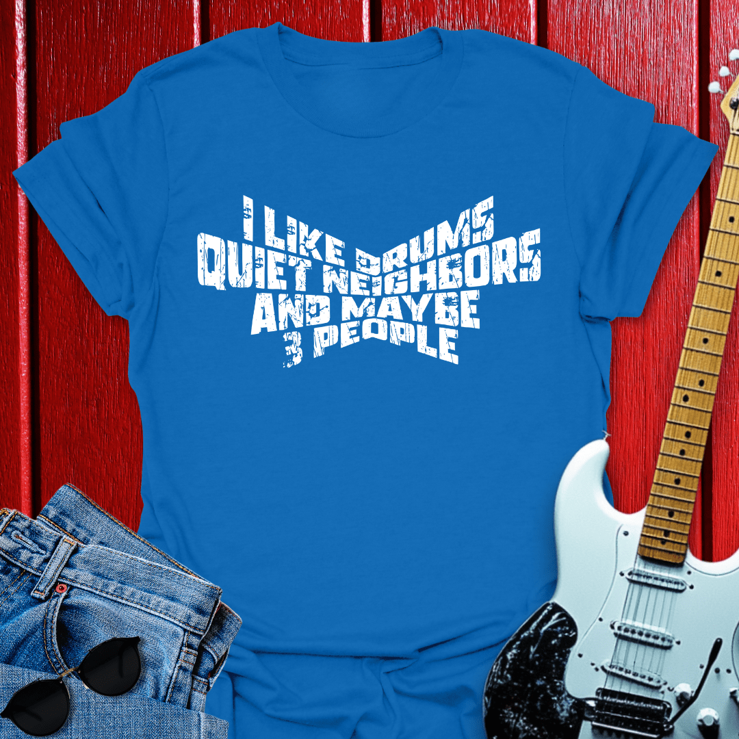 Quiet Neighbors T-shirt