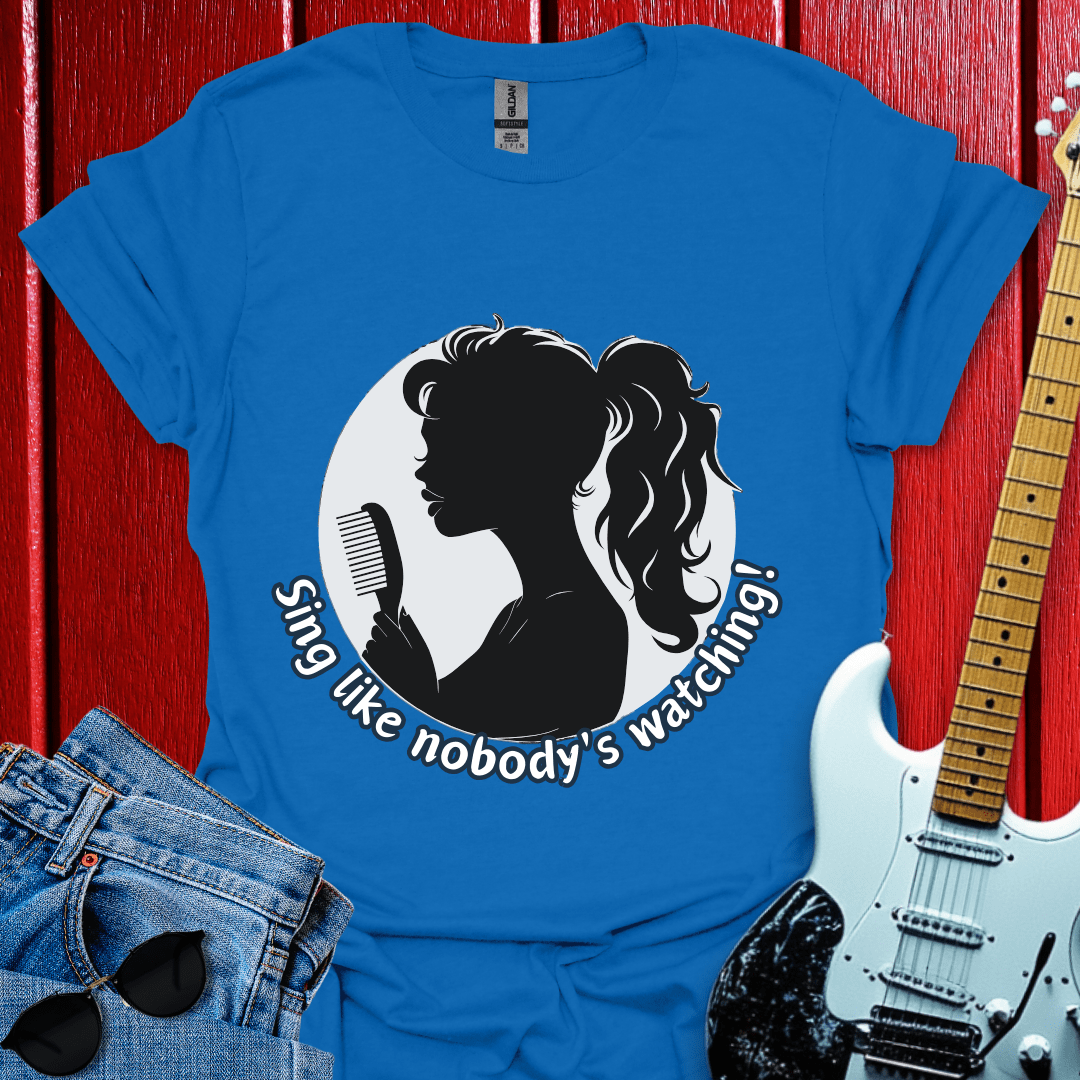 Sing Like No One Is Watching T-shirt