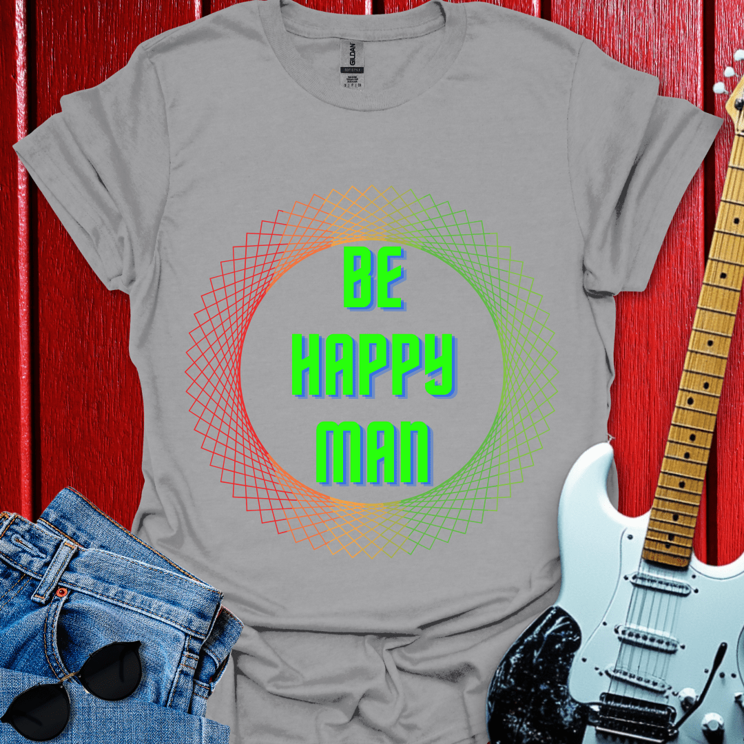 Be Happy Man T-shirt