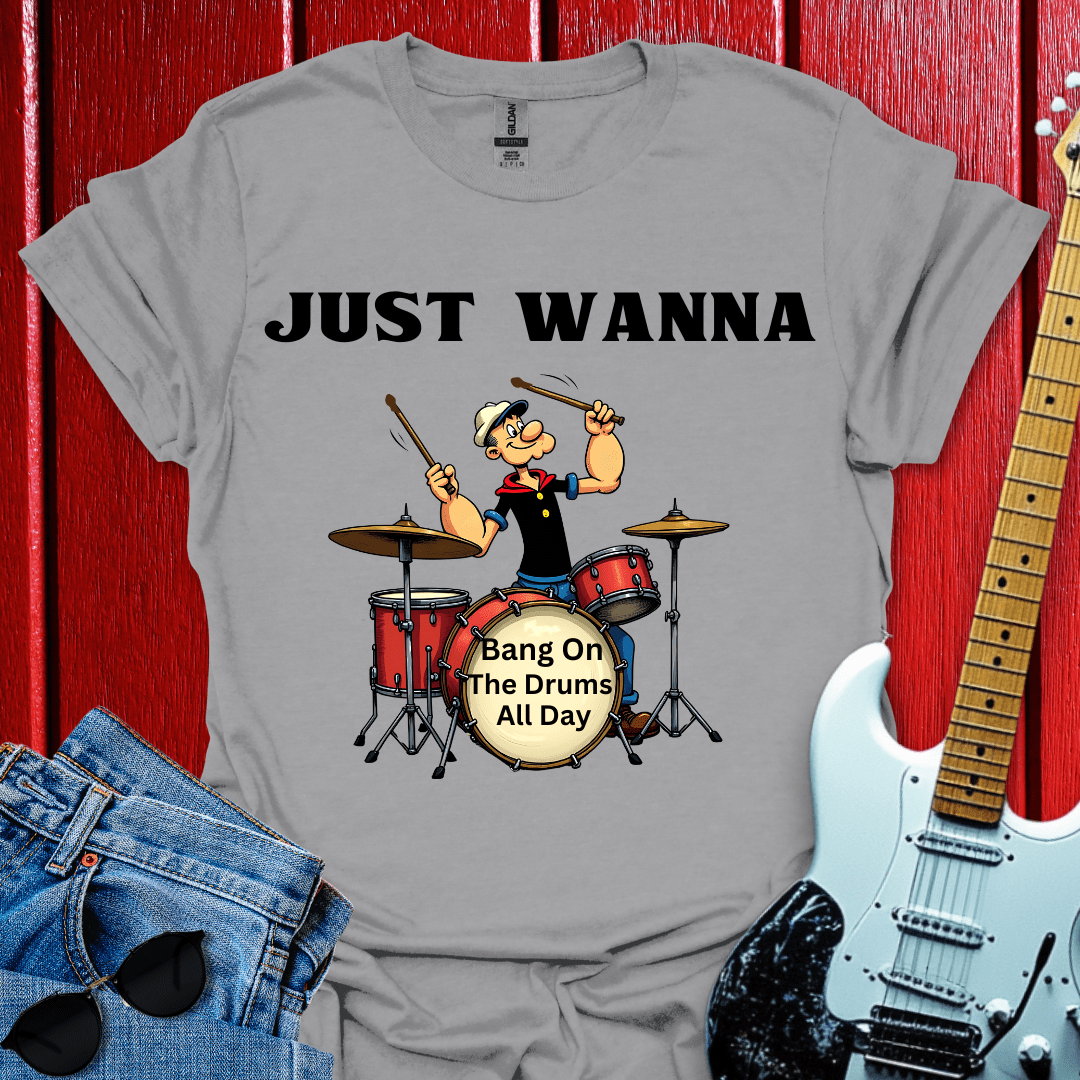 Just Wanna T-shirt