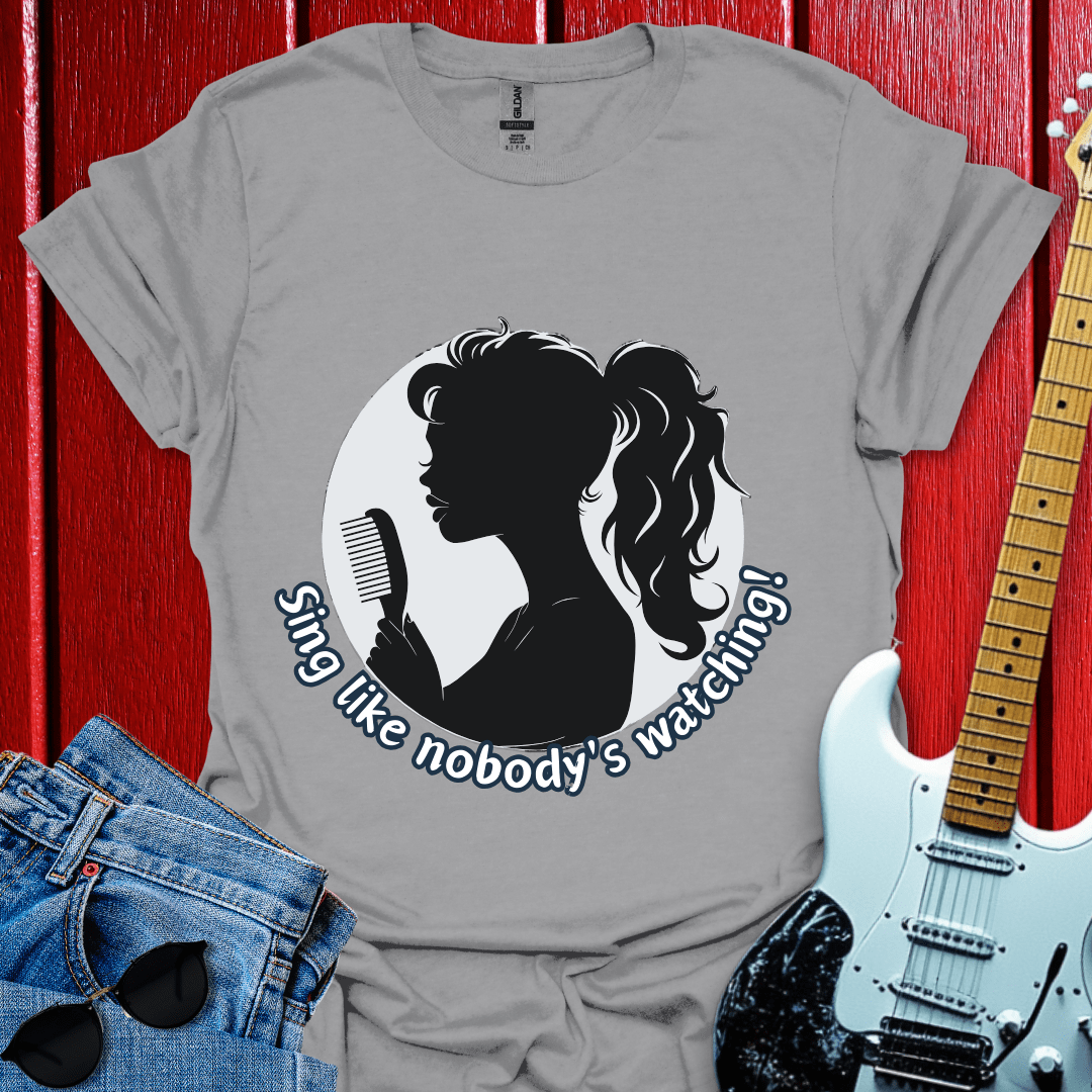 Sing Like No One Is Watching T-shirt