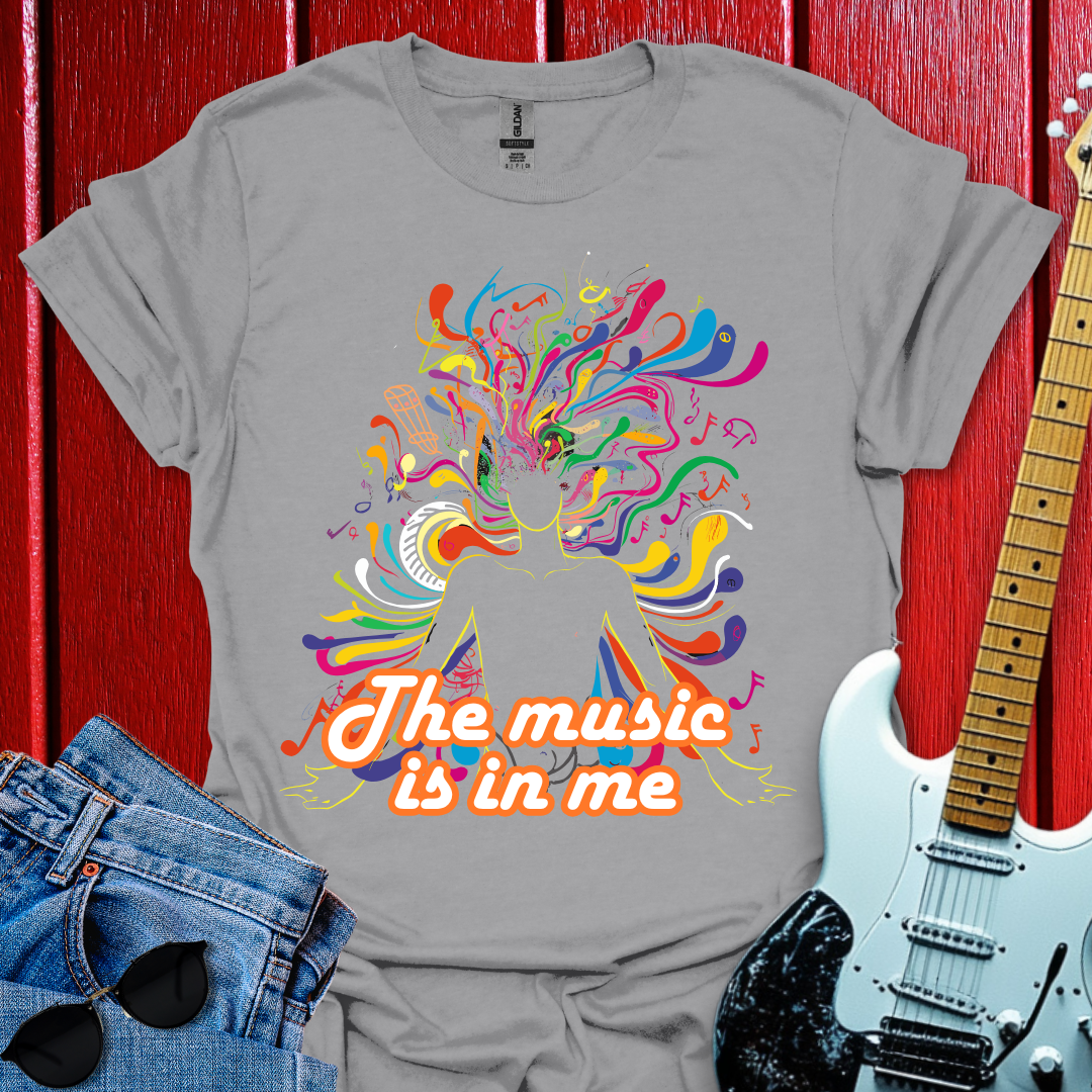 The Music Is In Me T-shirt