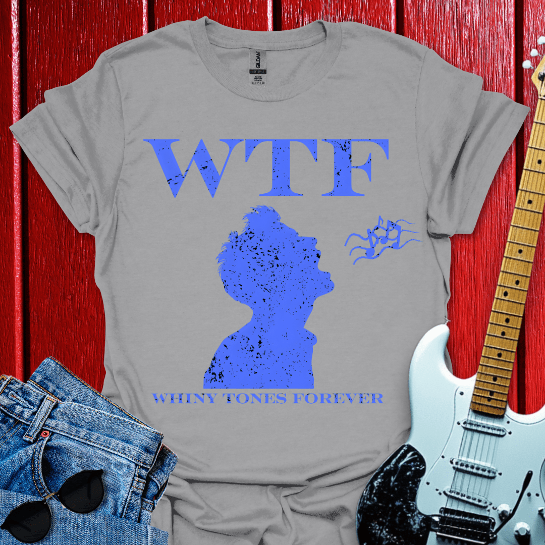 Whiny Tones Forever T-shirt