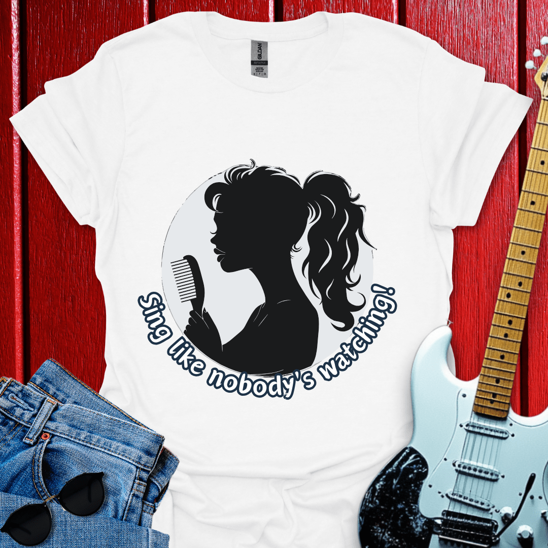 Sing Like No One Is Watching T-shirt