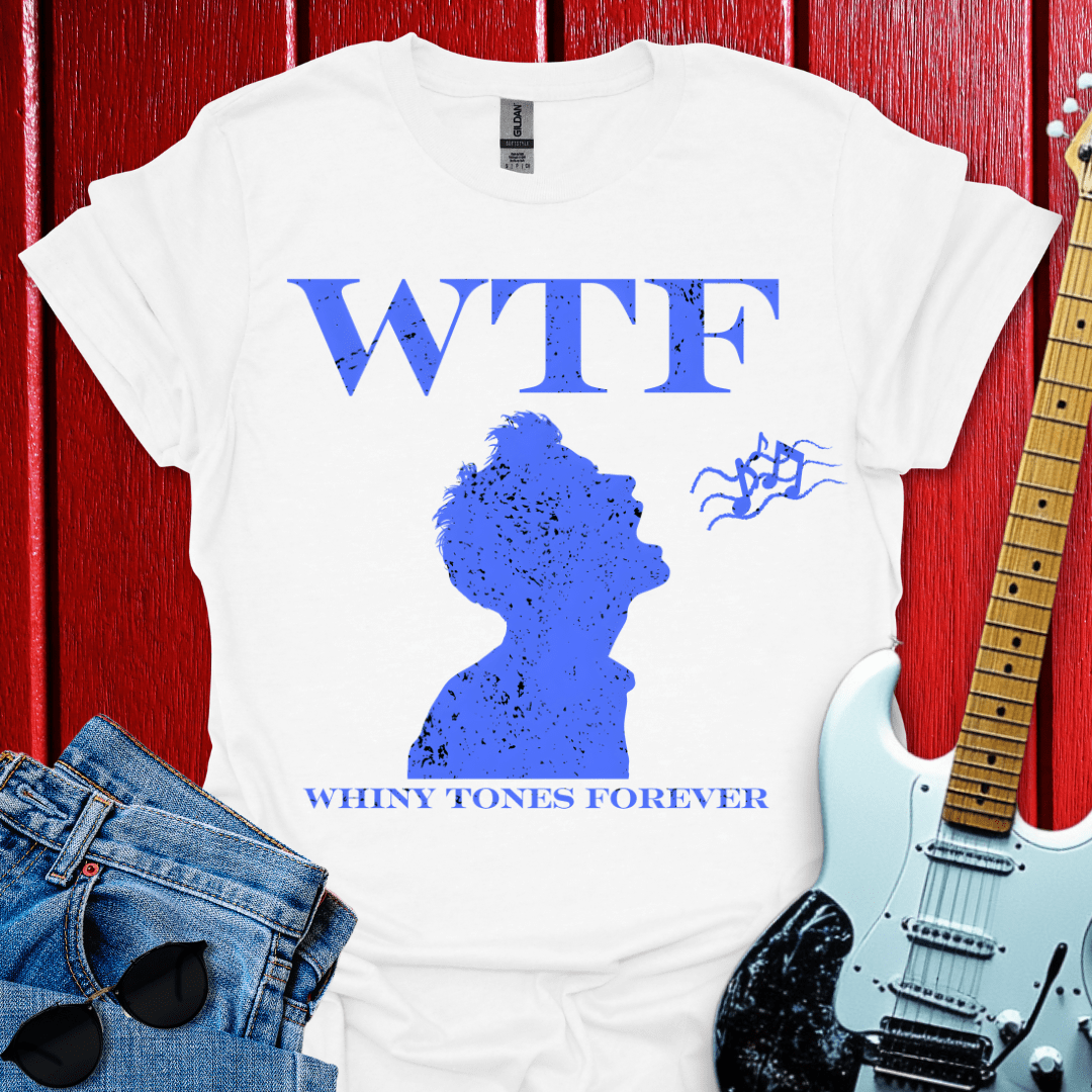 Whiny Tones Forever T-shirt