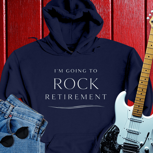 Rock Retirement Hoodie
