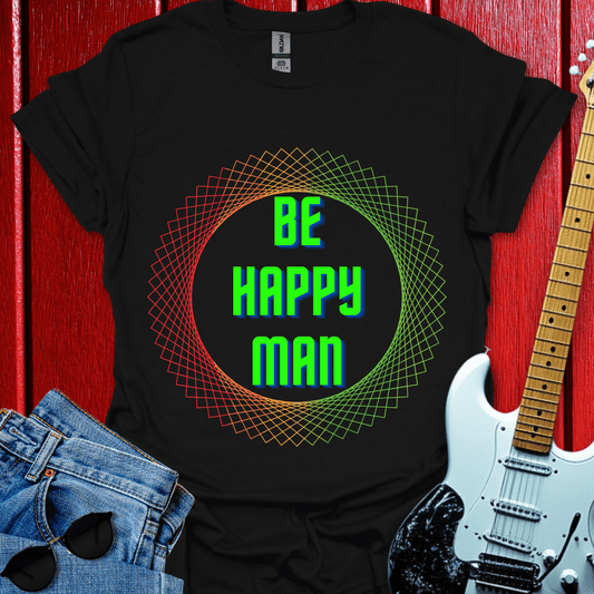 Be Happy Man T-shirt