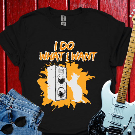 Do What I Want T-shirt