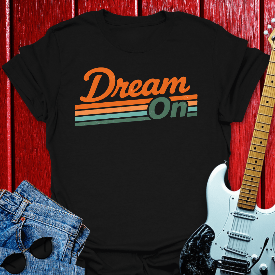 Dream On T-shirt