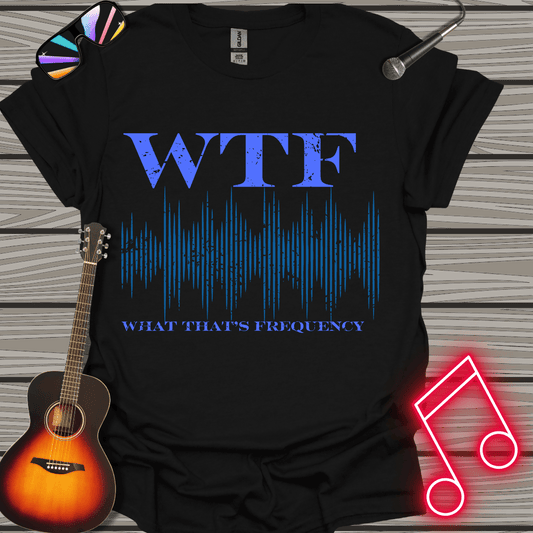 What's That Frequency T-shirt