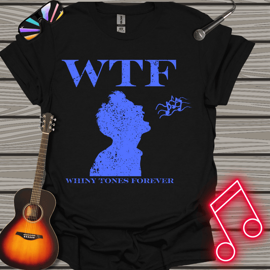 Whiny Tones Forever T-shirt