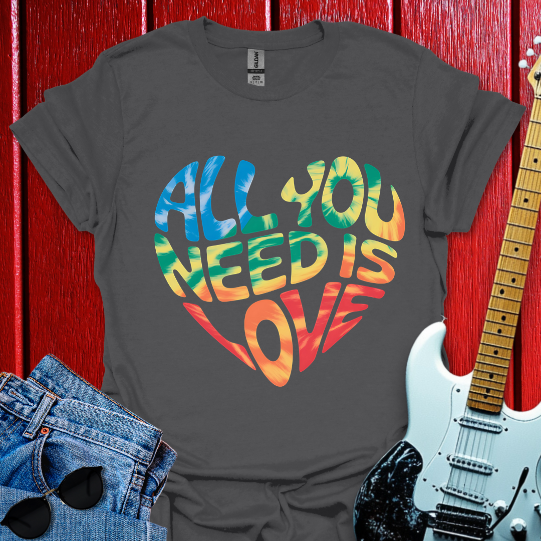 All You Need T-shirt