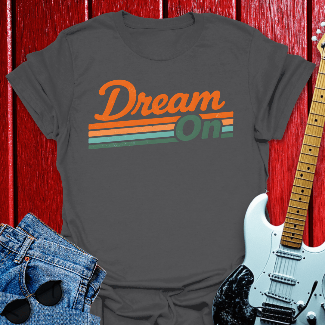 Dream On T-shirt