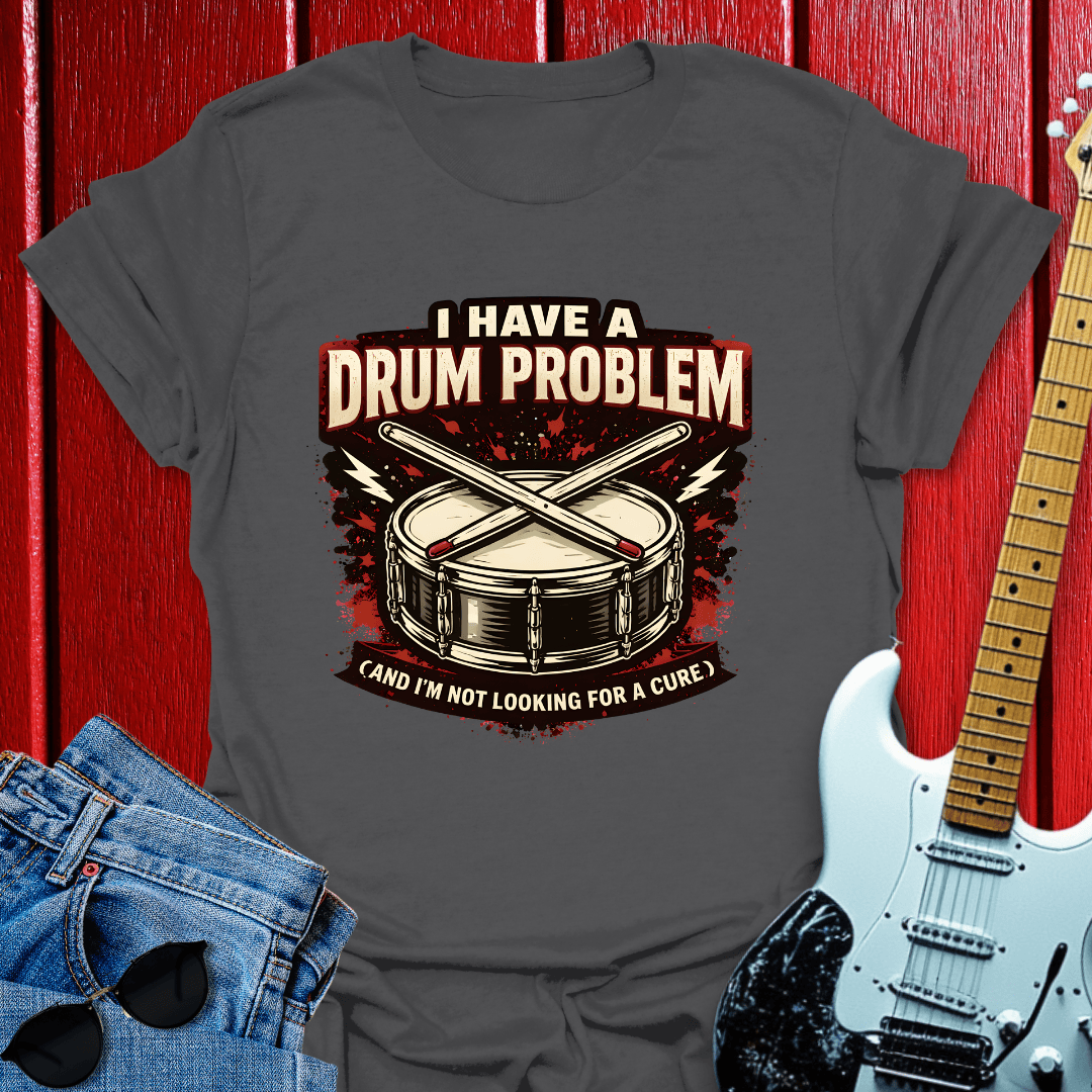 Drum Problems T-shirt
