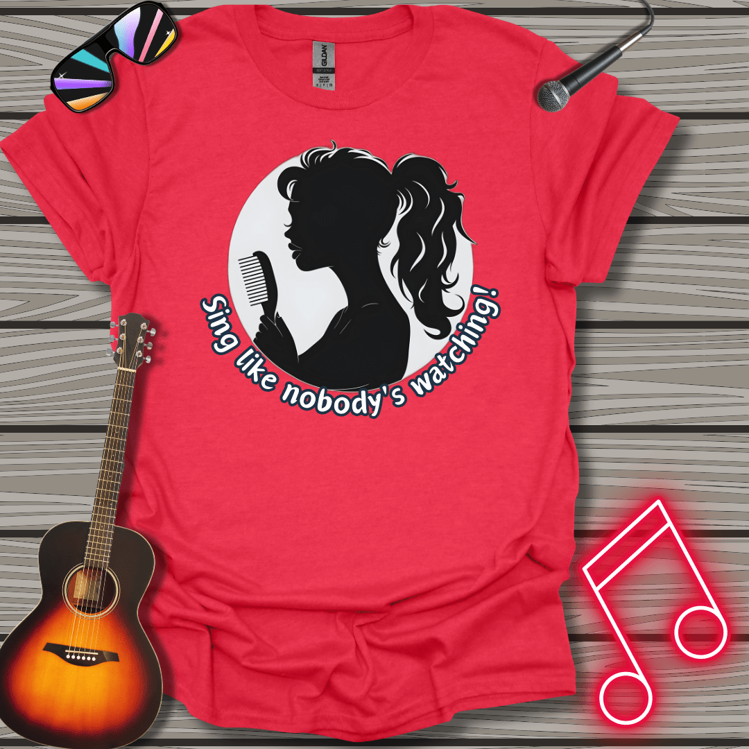 Sing Like No One Is Watching T-shirt