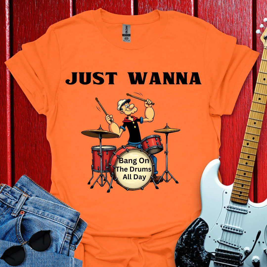 Just Wanna T-shirt