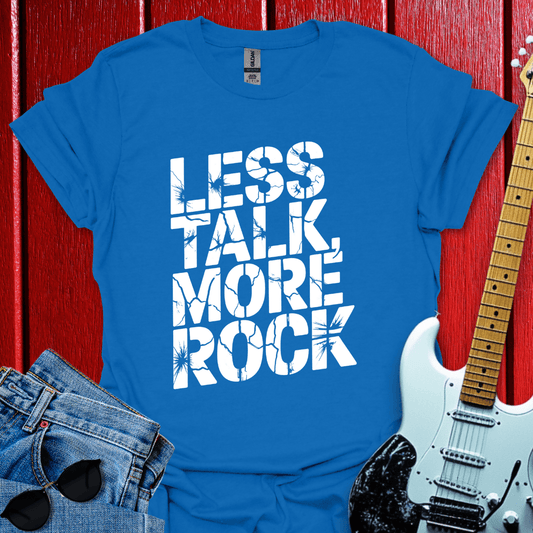 Less Talk T-shirt