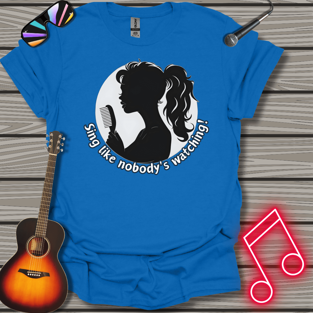 Sing Like No One Is Watching T-shirt