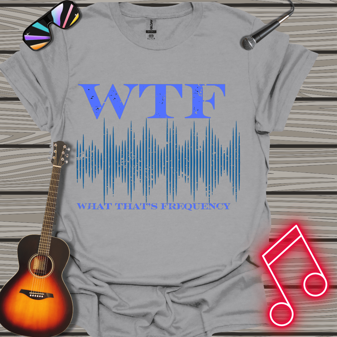 What's That Frequency T-shirt