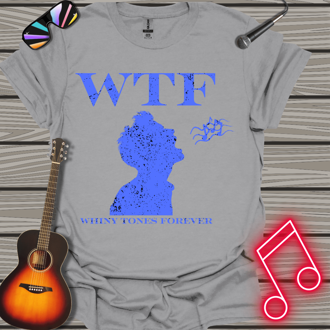 Whiny Tones Forever T-shirt