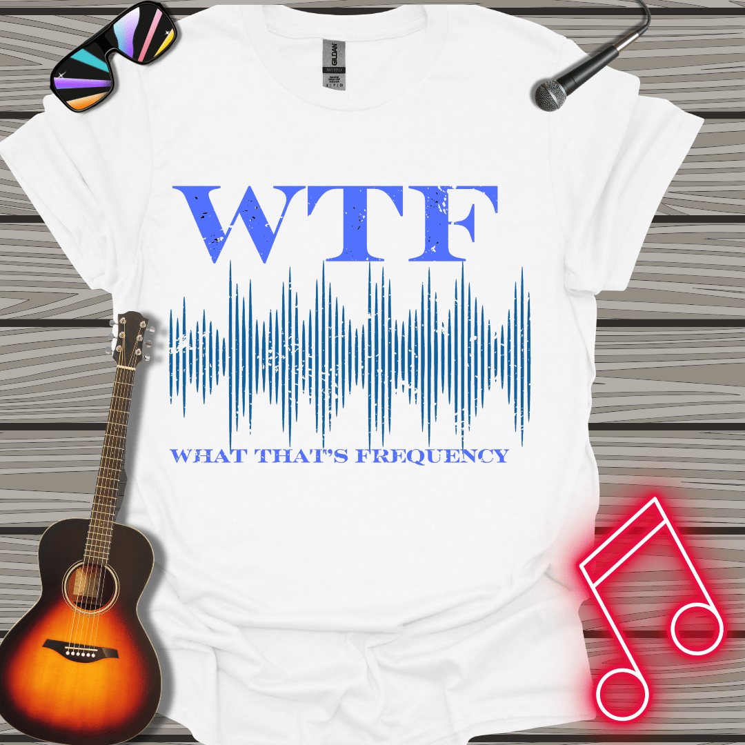 What's That Frequency T-shirt