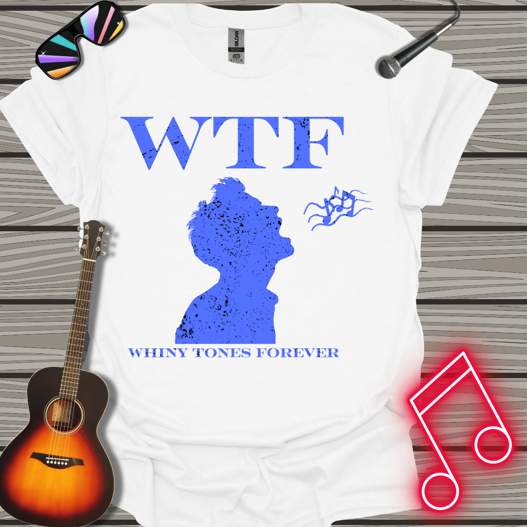 Whiny Tones Forever T-shirt